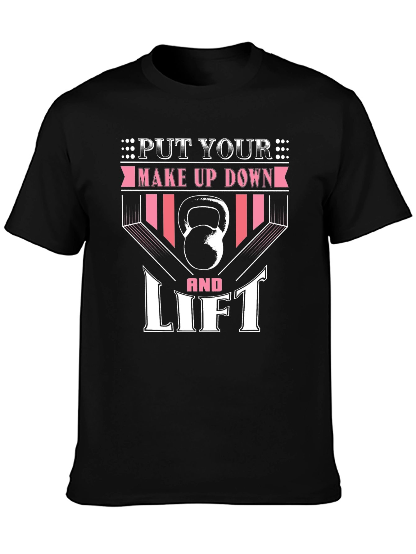 Black Put Your Makeup Down and Lift - Fitness T-Shirt view 3