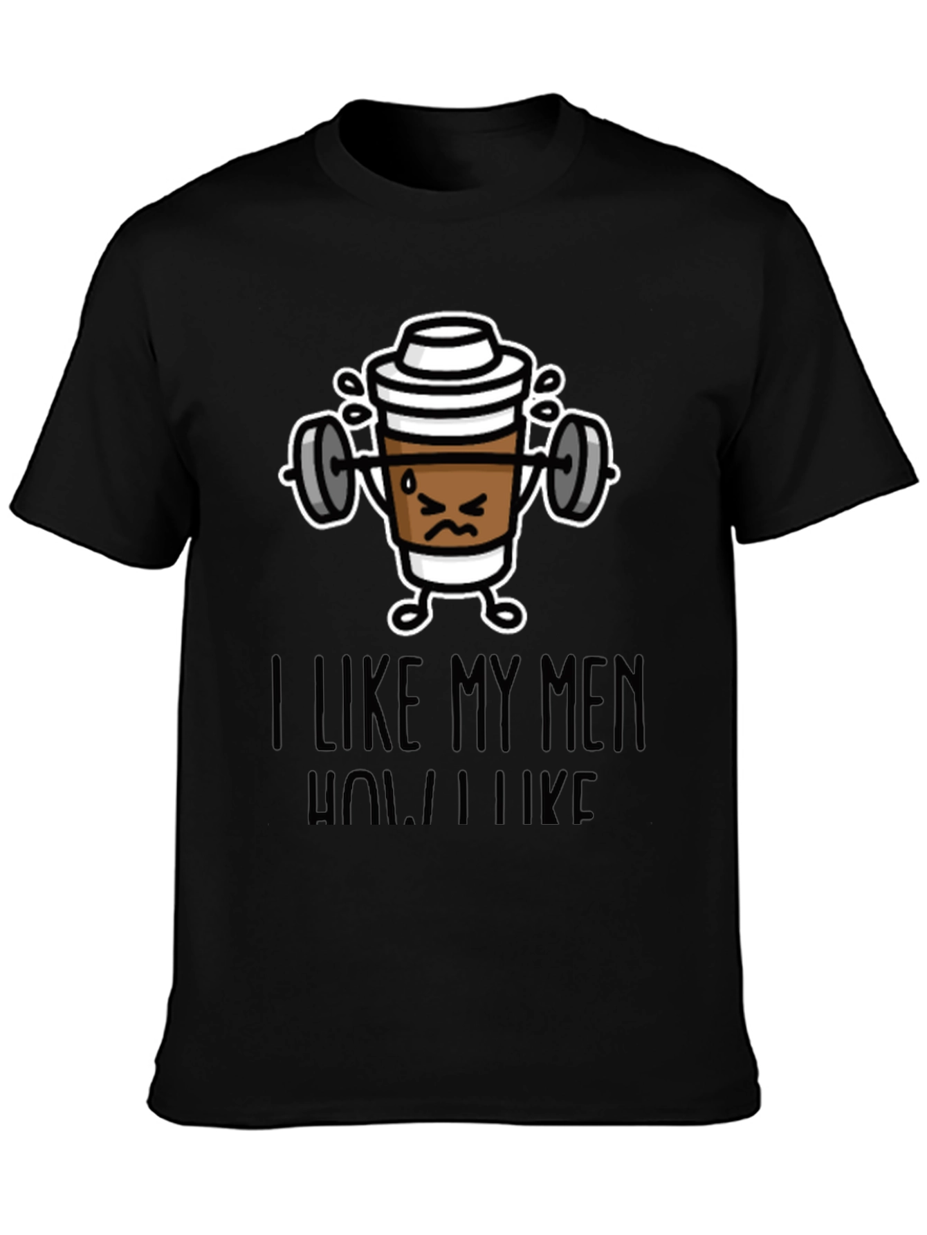 Black I Like My Men How I Like My Coffee Funny T-Shirt view 3
