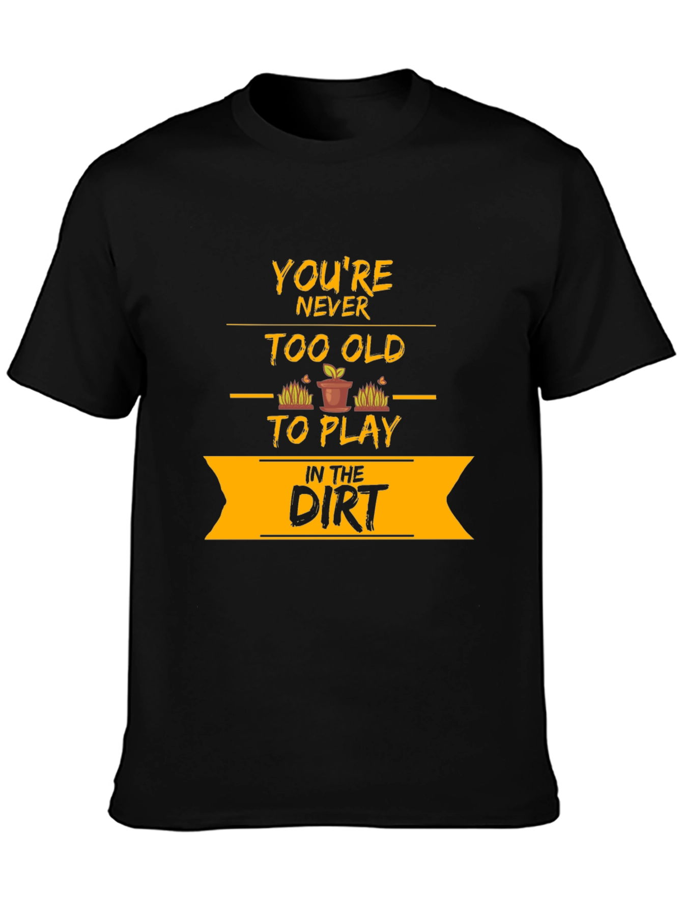Black You're Never Too Old T-Shirt view 3