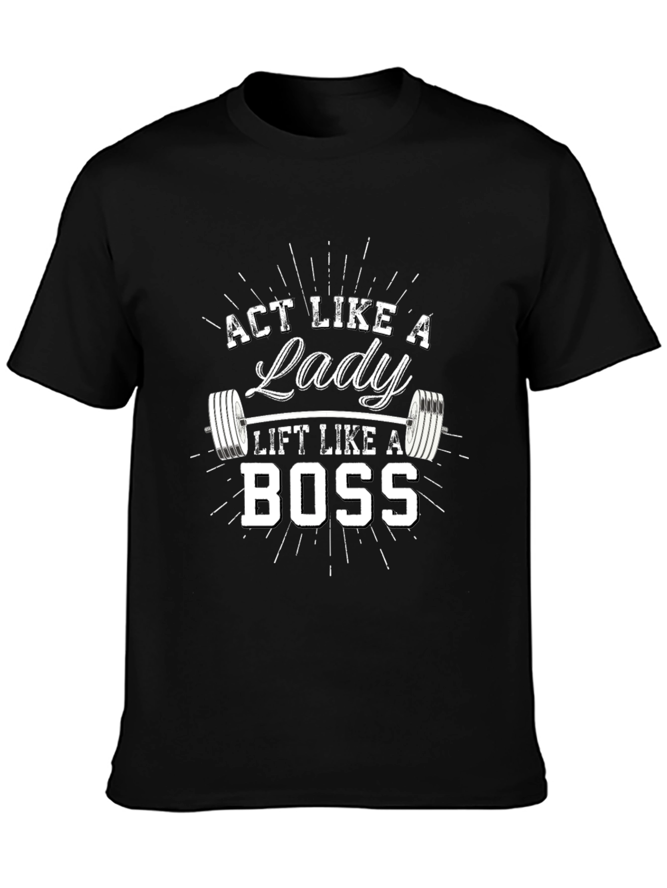 Black Act Like A Lady Lift Like A Boss T-Shirt view 3