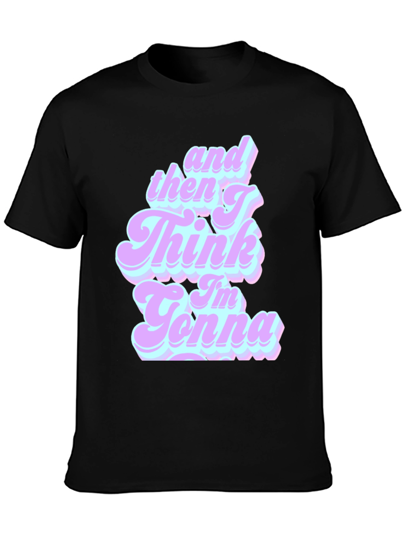 Black Retro "And Then I Think I'm Gonna" T-Shirt view 3