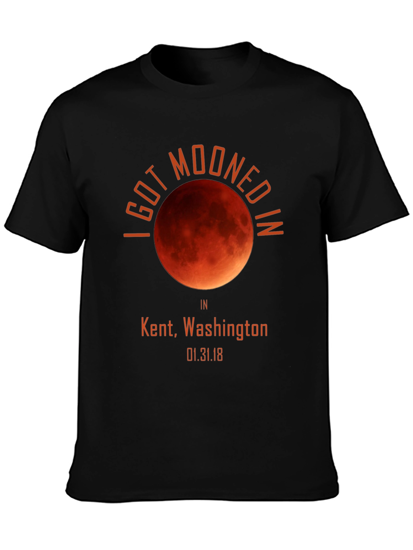 Black I Got Mooned In Kent, WA T-Shirt view 3