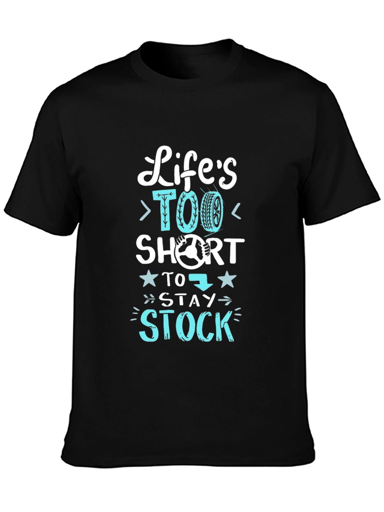 Black Life's Too Short Stay Stock T-Shirt - Car Enthusiast view 3