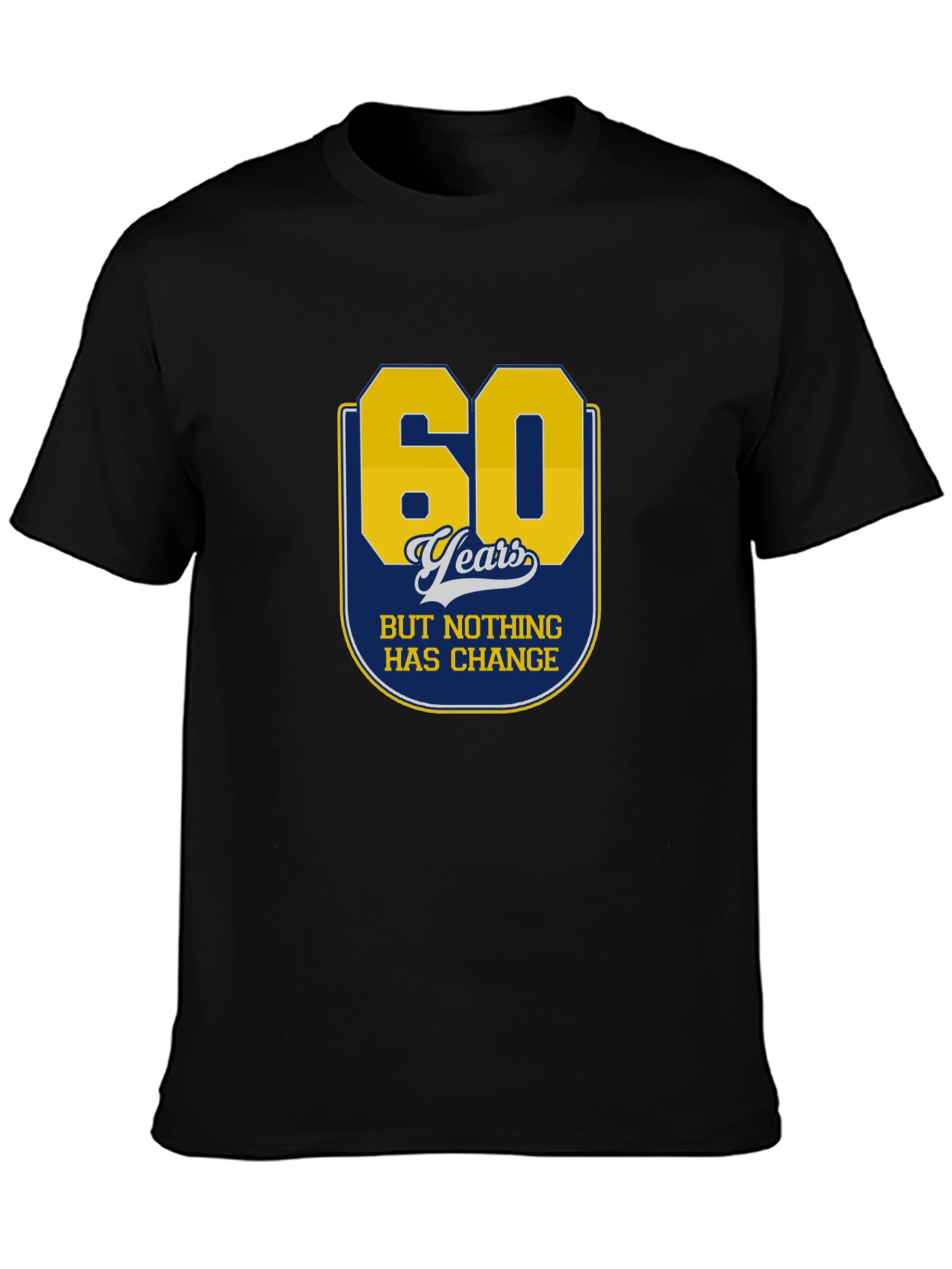 Black 60 Years Nothing Has Change T-Shirt view 3