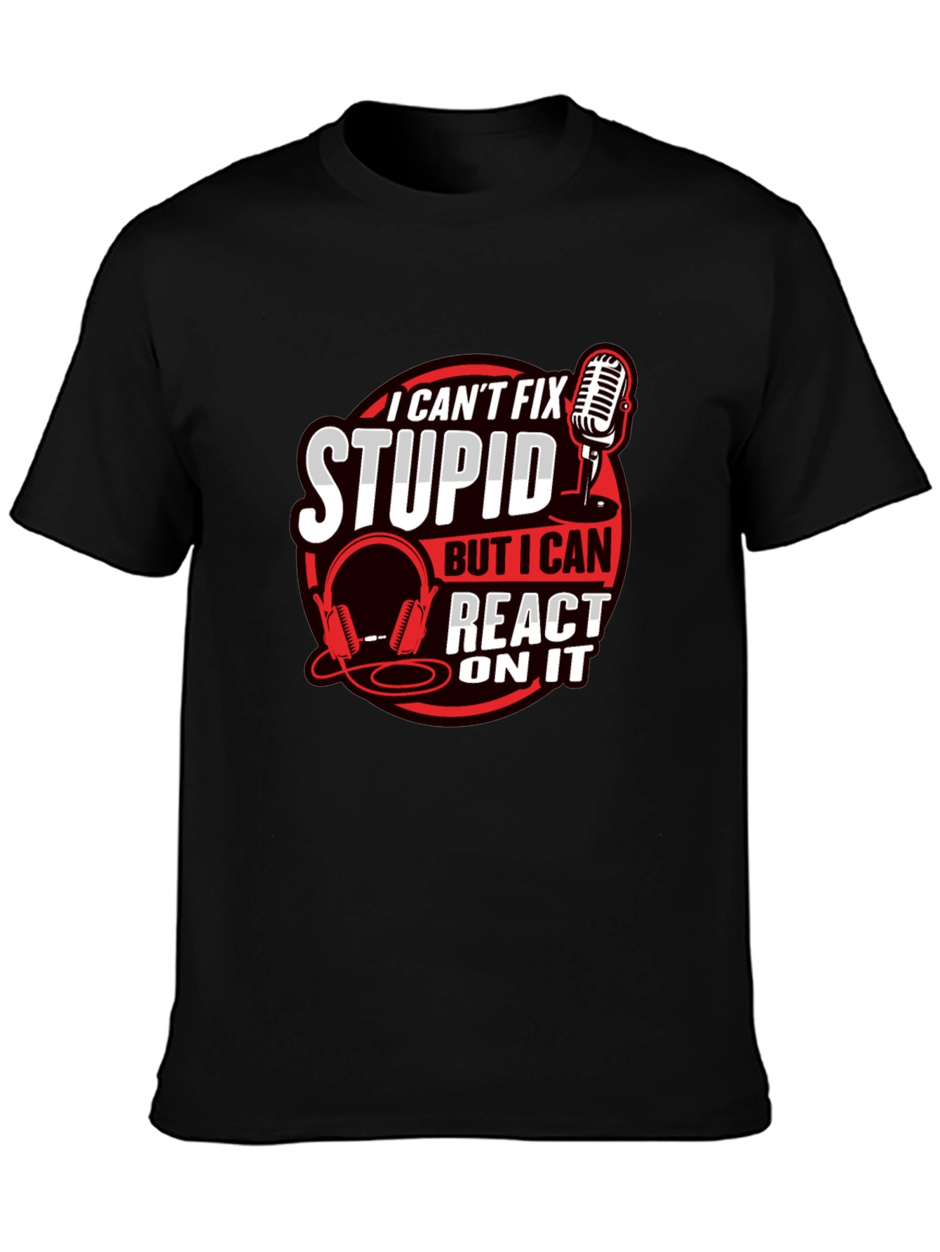 Black I Can't Fix Stupid Podcast T-Shirt view 3
