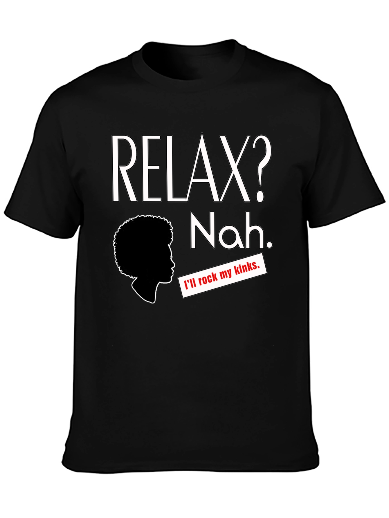 Black Relax? Nah. Rock My Kinks T-Shirt - Afro Pride view 3