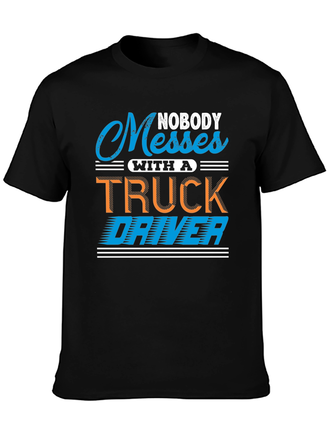 Black Nobody Messes With A Truck Driver T-Shirt view 3