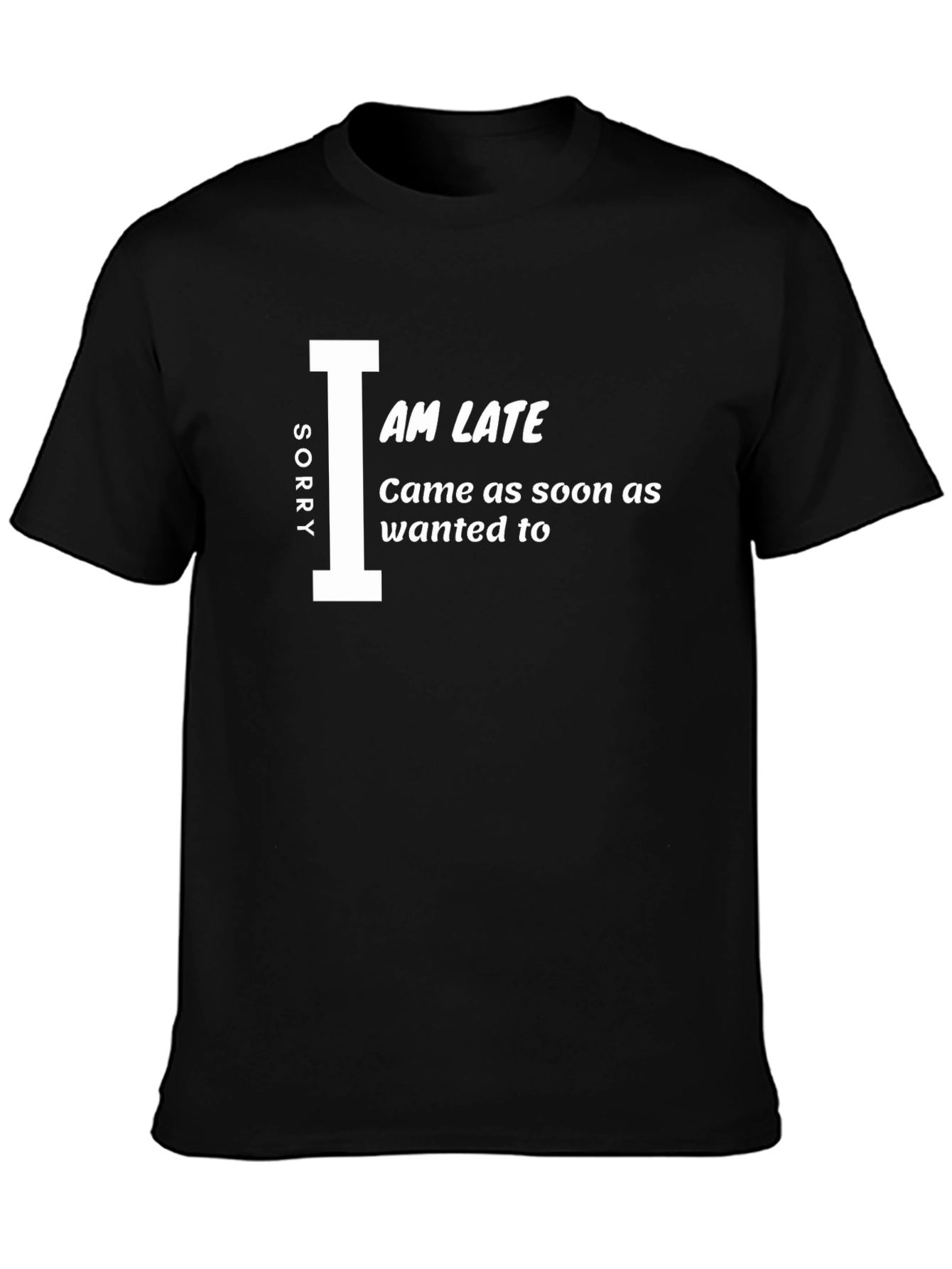 Black Sorry I am Late T-Shirt - Funny Novelty Tee view 3
