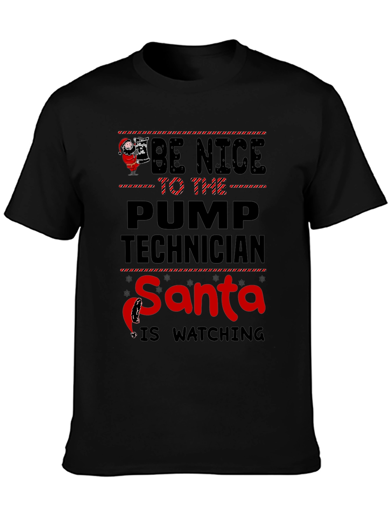 Black Be Nice to the Pump Technician Santa is Watching T-Shirt view 3