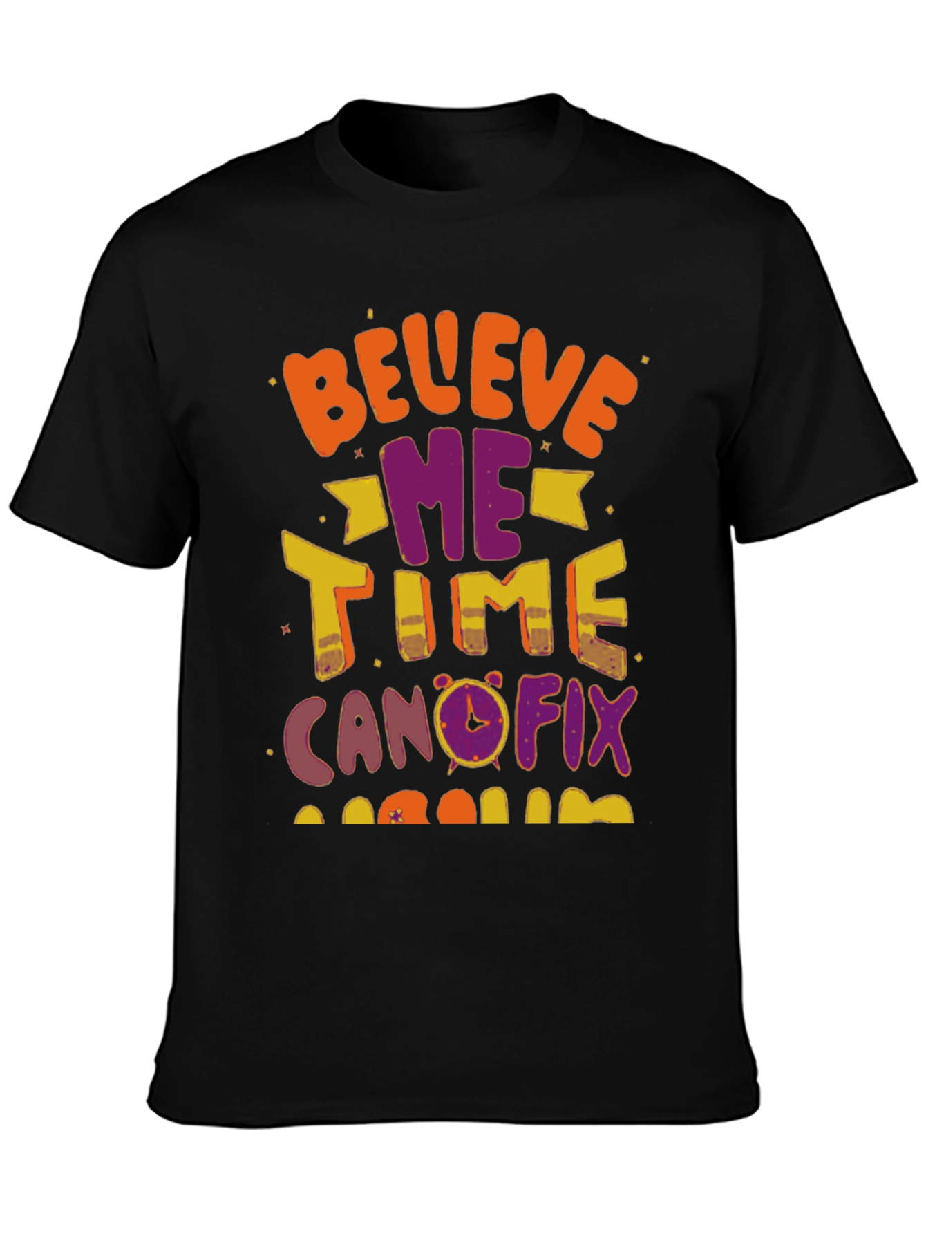 Black Believe Me Time Can Fix T-Shirt view 3