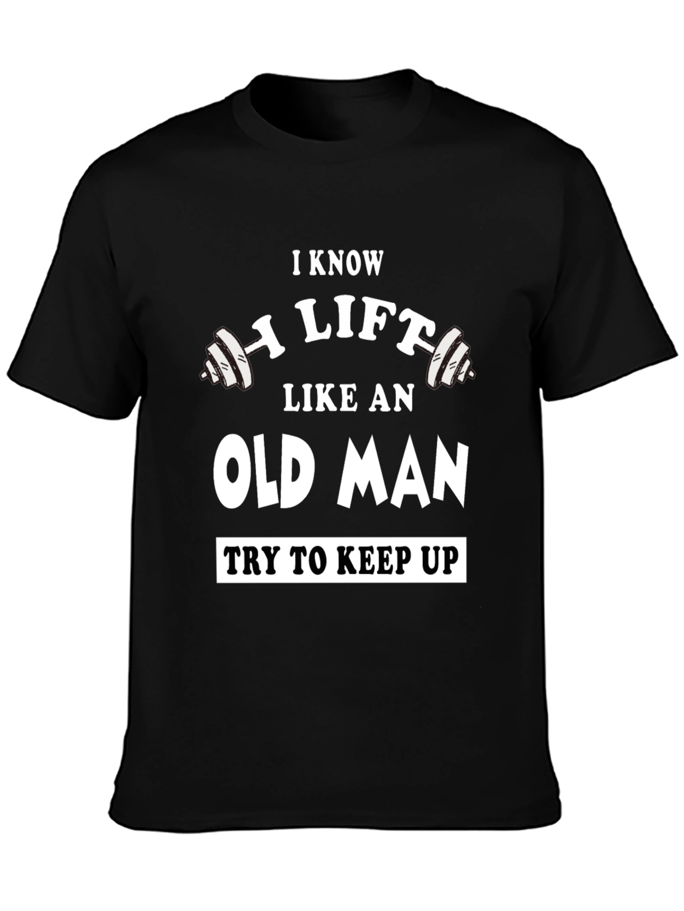 Black I Know I Lift Like an Old Man T-Shirt view 3
