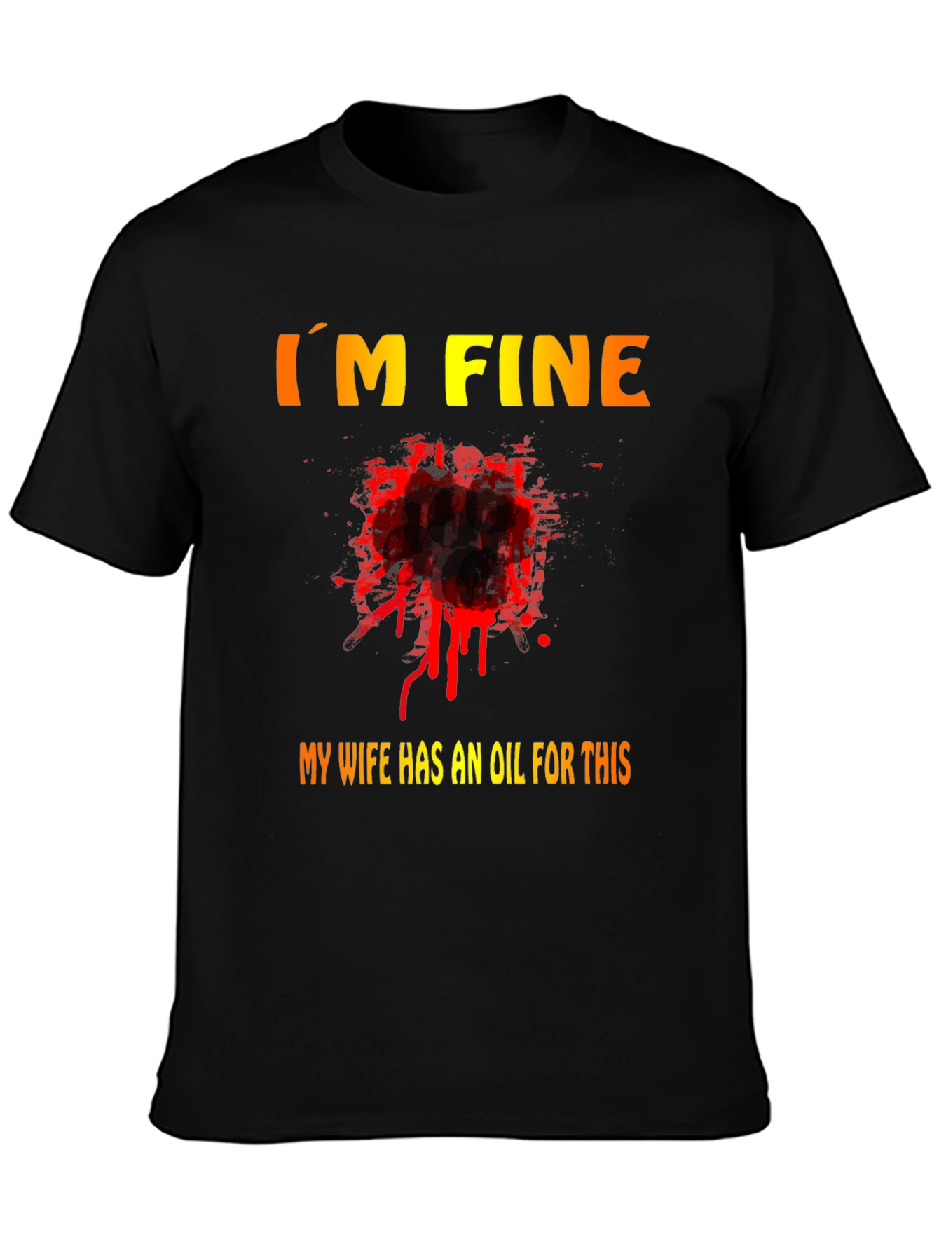 Black Funny "I'm Fine" T-Shirt - My Wife Has an Oil For This view 3