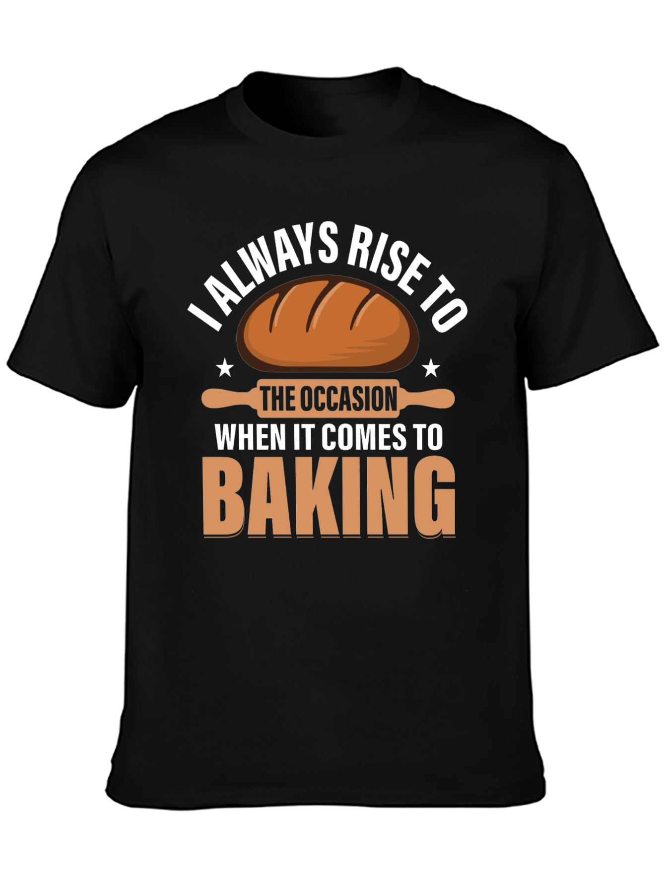 Black Baking T-Shirt: I Always Rise to the Occasion view 3
