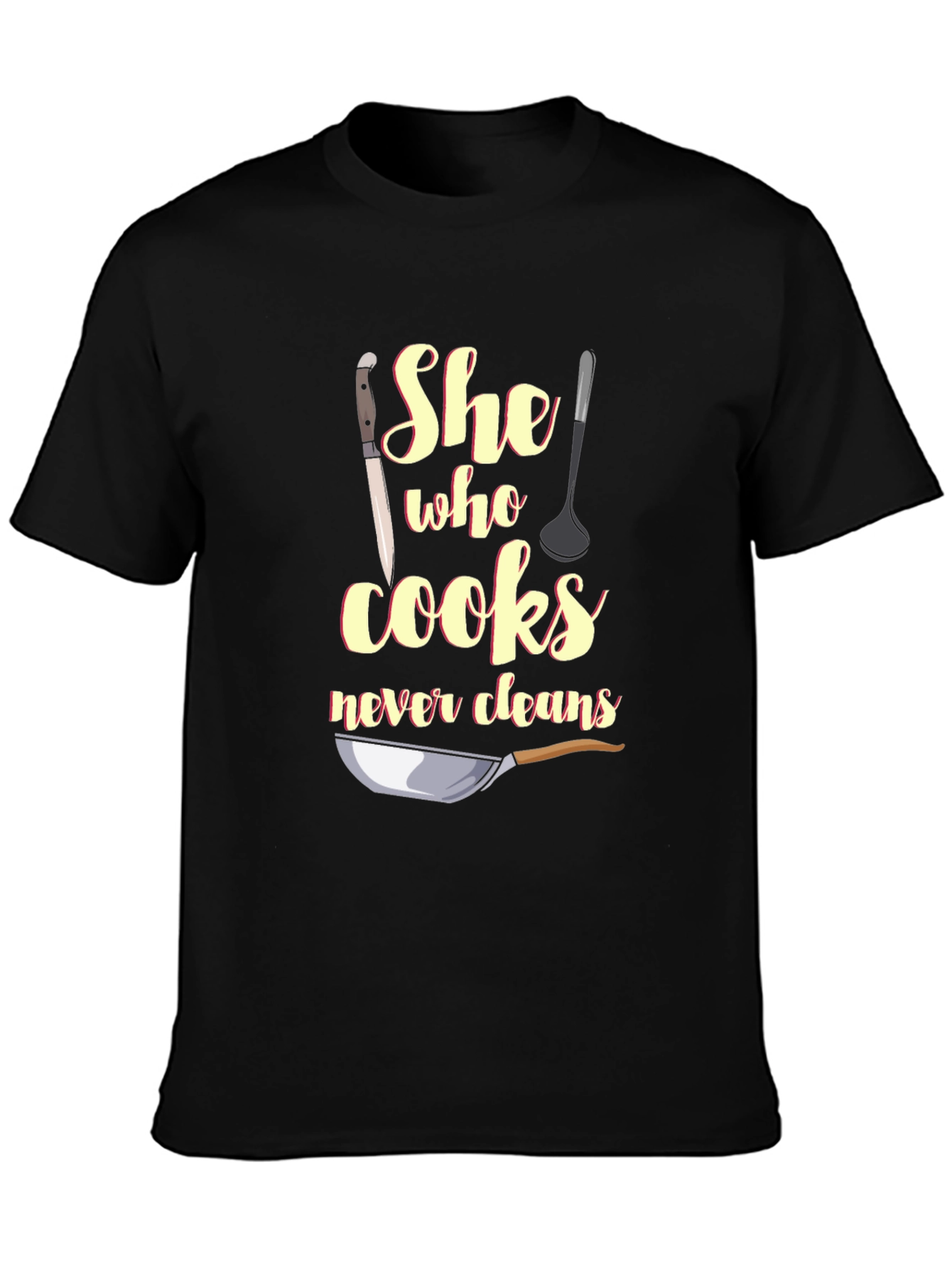Black Funny "She Who Cooks Never Cleans" T-Shirt view 3