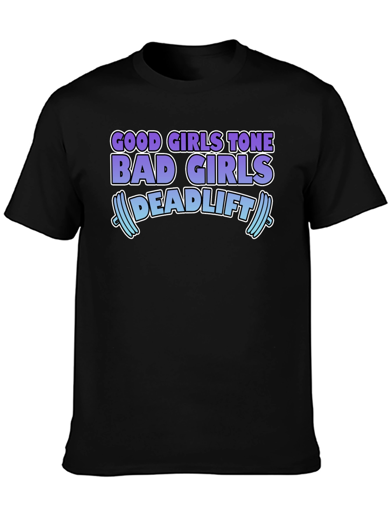 Black Funny Gym Workout T-Shirt Good Girls Tone Bad Girls Deadlift view 3