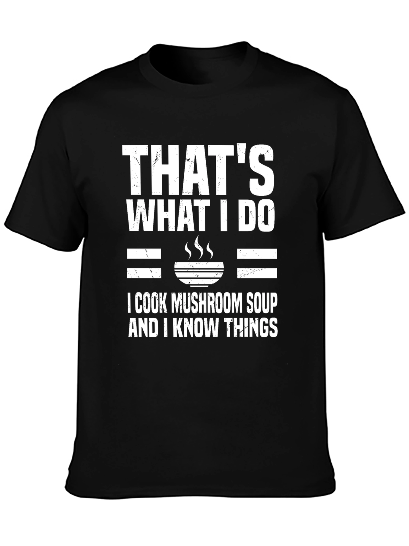 Black Mushroom Soup Cook T-Shirt - "That's What I Do" view 3