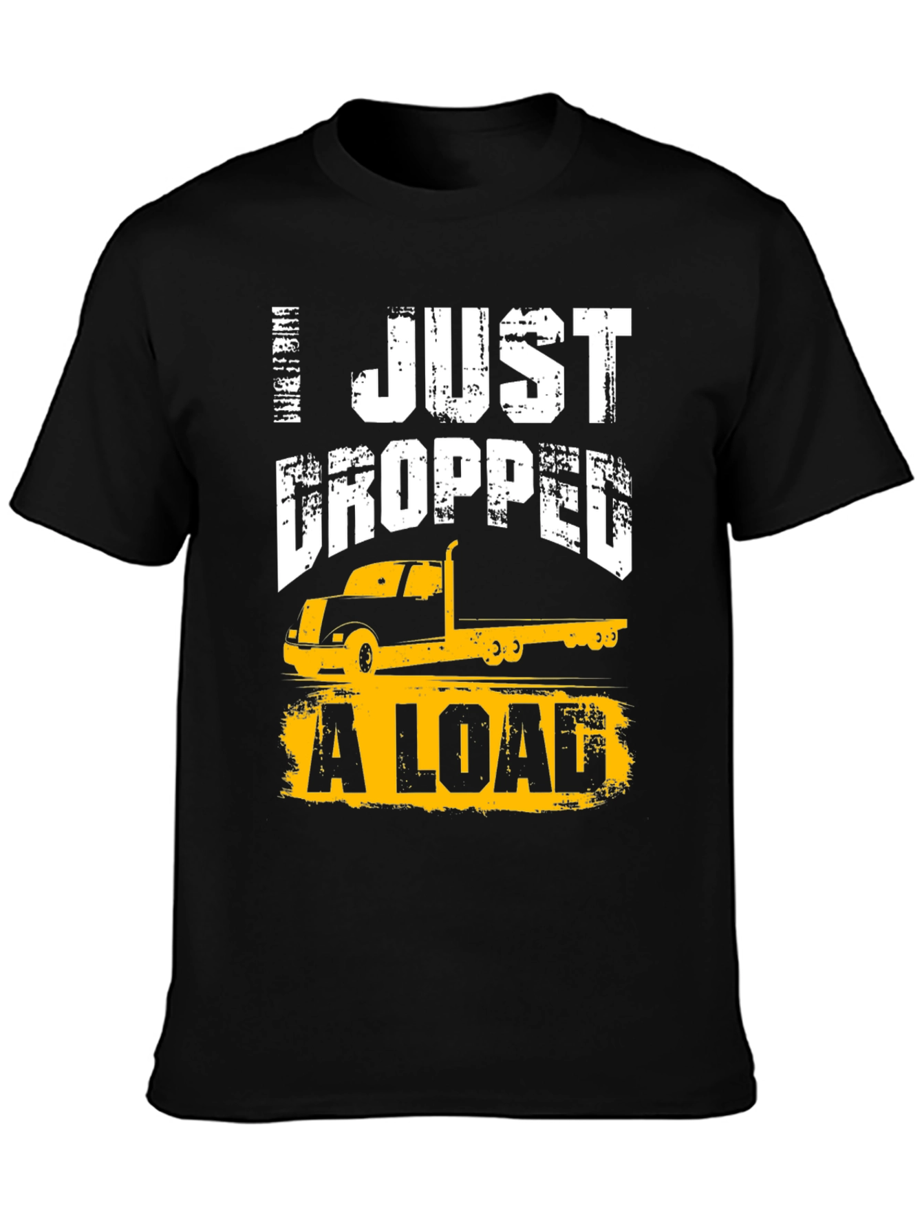 Black I Just Dropped A Load Trucker T-Shirt view 3