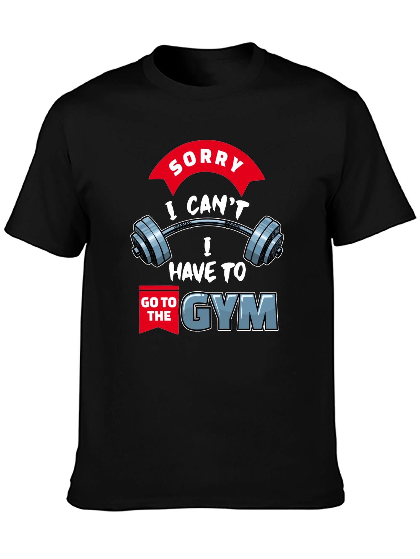 Black Gym Excuse T-Shirt: Sorry I Can't, I Have to Go view 3
