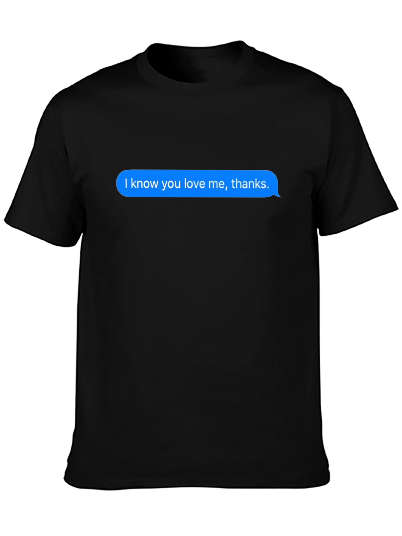 Black Humorous "I Know You Love Me" Text Bubble Black T-Shirt view 3