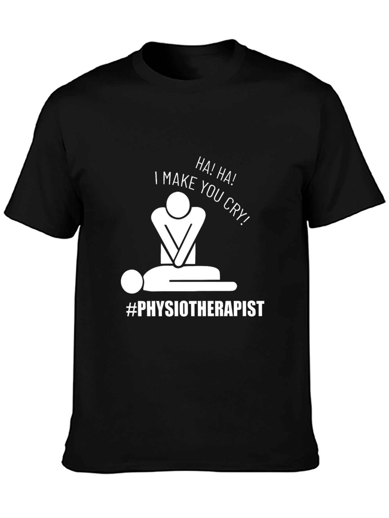 Black Humorous Physiotherapist T-Shirt: I Make You Cry! view 3