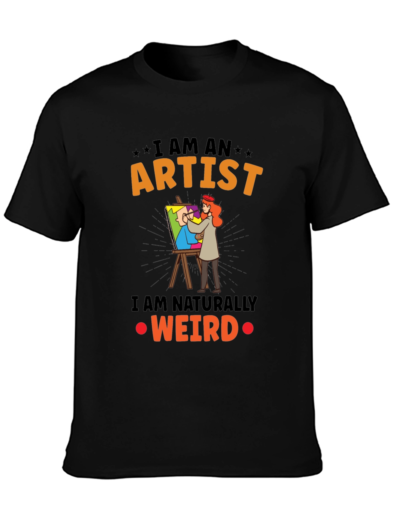 Black I Am An Artist Weird T-Shirt view 3