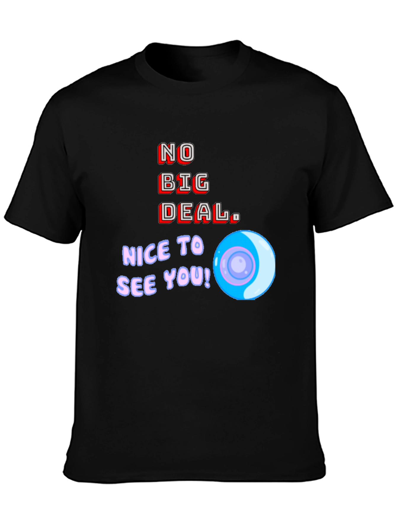Black No Big Deal Graphic T-Shirt - Nice to See You! view 3