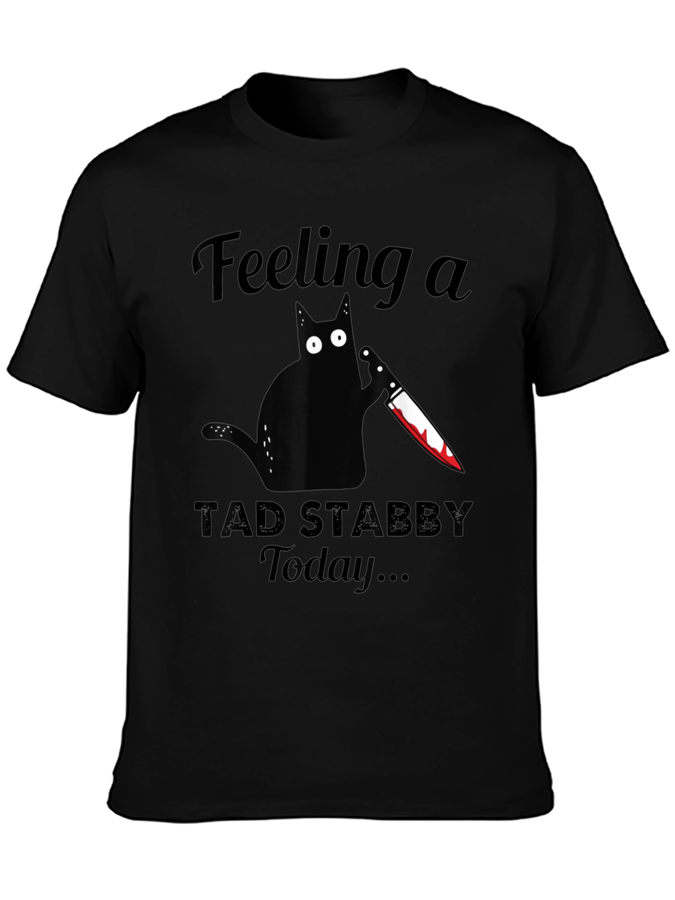 Black Feeling a Tad Stabby Today Funny Black Cat T-Shirt view 3