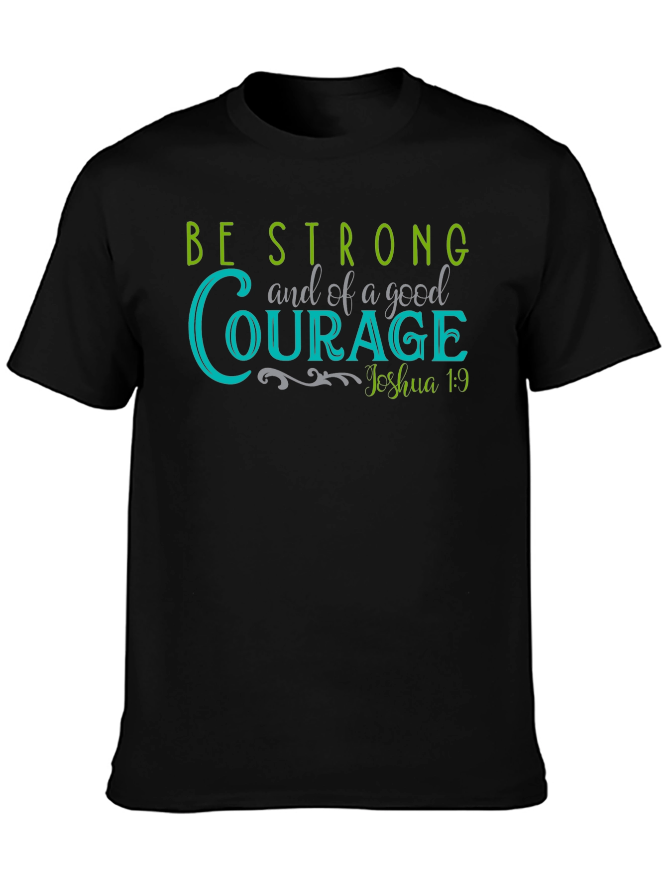 Be Strong and of Good Courage T-Shirt - 3