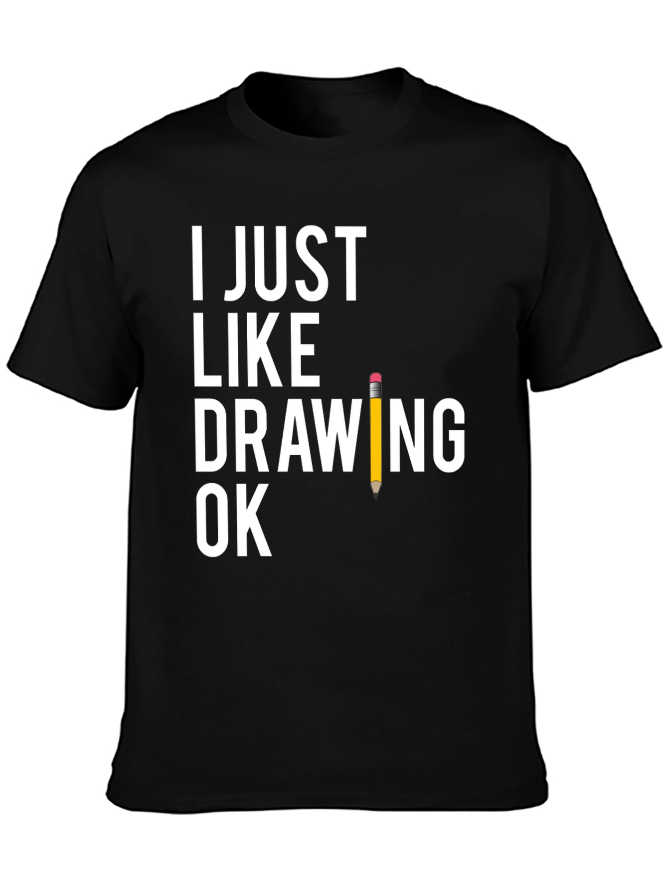 Black Funny Drawing T-Shirt - "I Just Like Drawing Ok" view 3