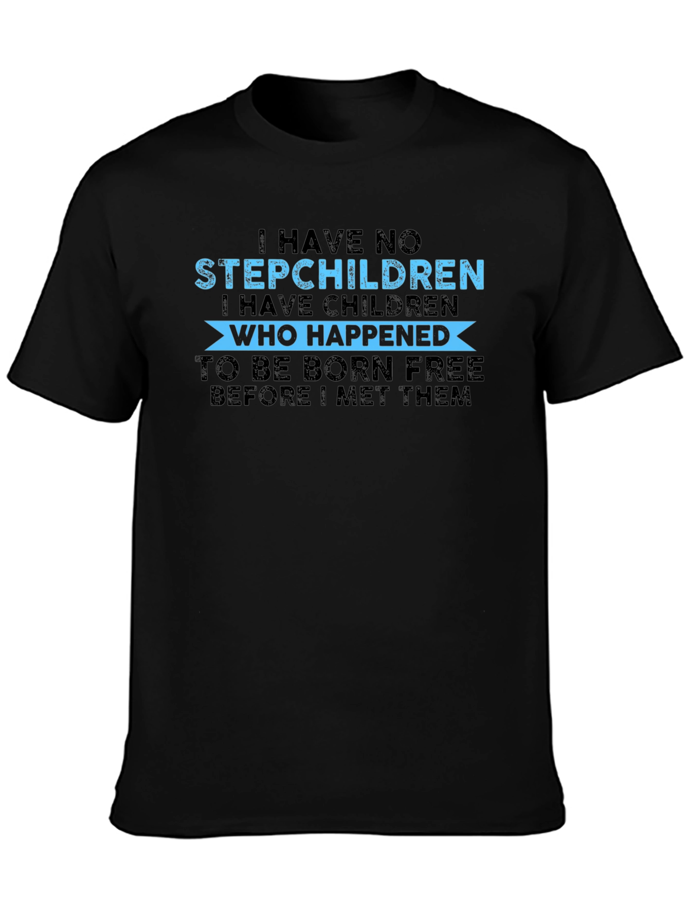 Black Funny "I Have No Stepchildren" Graphic Tee view 3