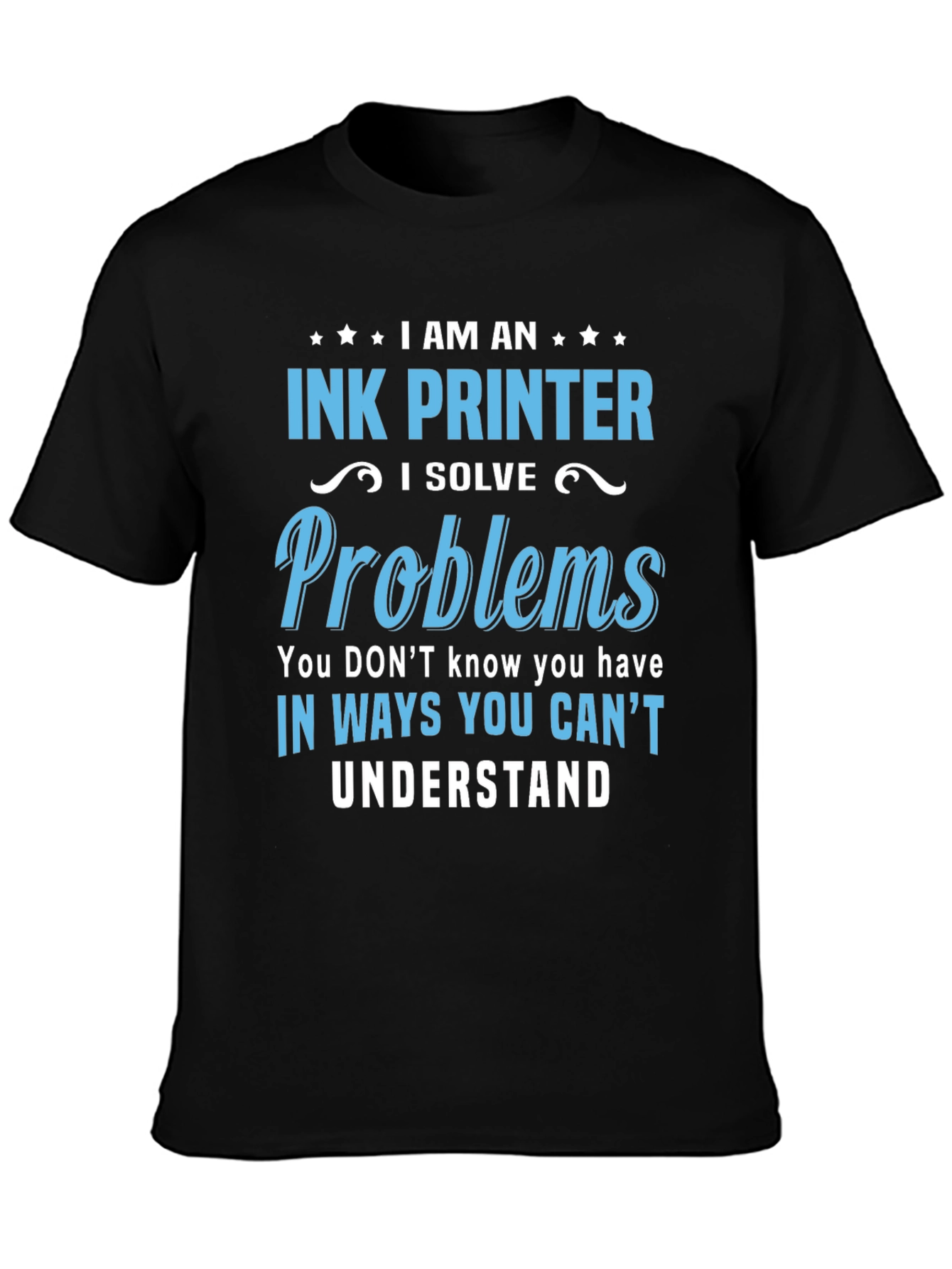 Black Ink Printer T-Shirt: I Solve Problems Tee view 3