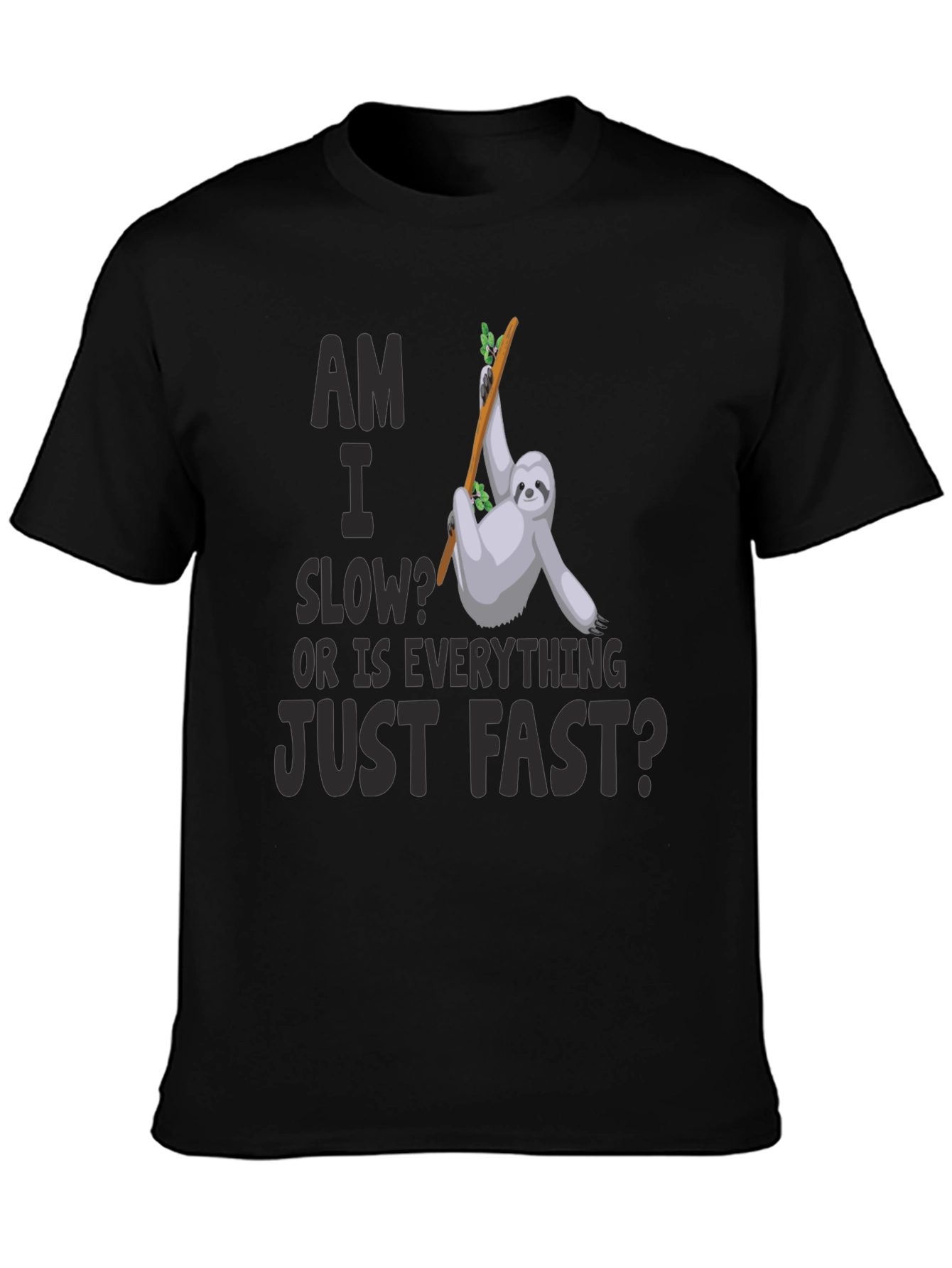Black Am I Slow? Sloth Graphic T-Shirt view 3