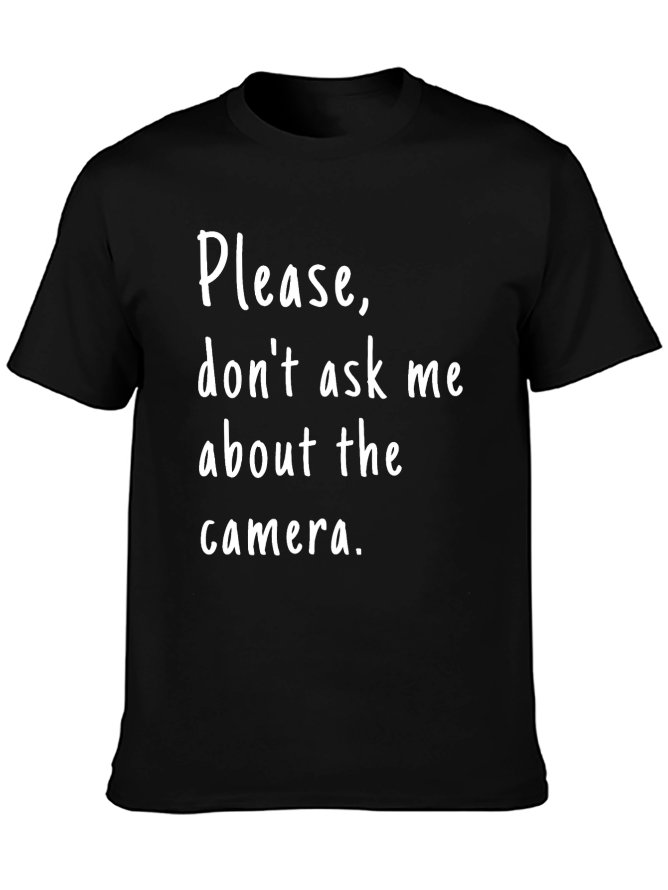 Black Funny Photographer T-Shirt - Please, Don't Ask Me About the Camera! view 3