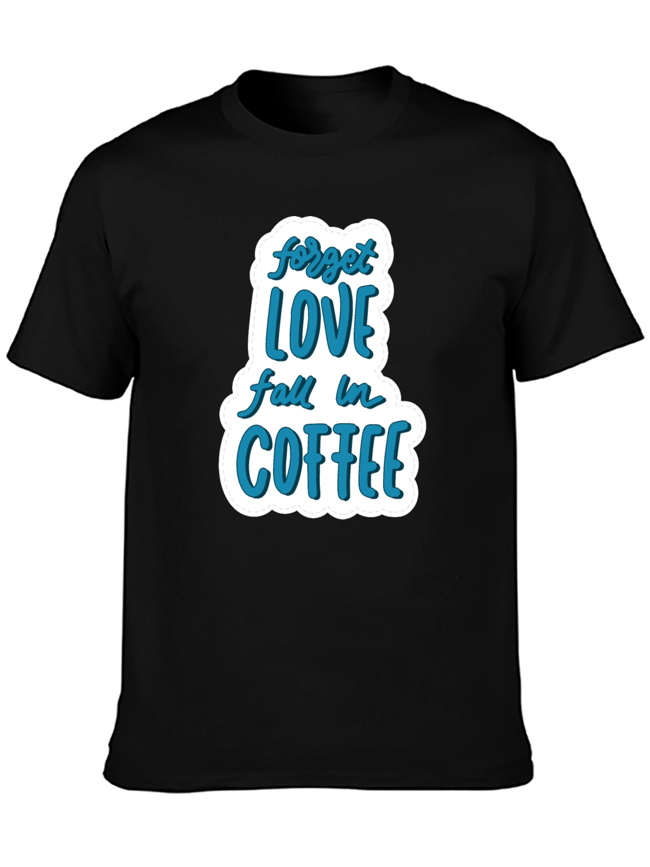 Black Forget Love, Fall in Coffee T-Shirt - Stylish & Comfy Black Tee view 3