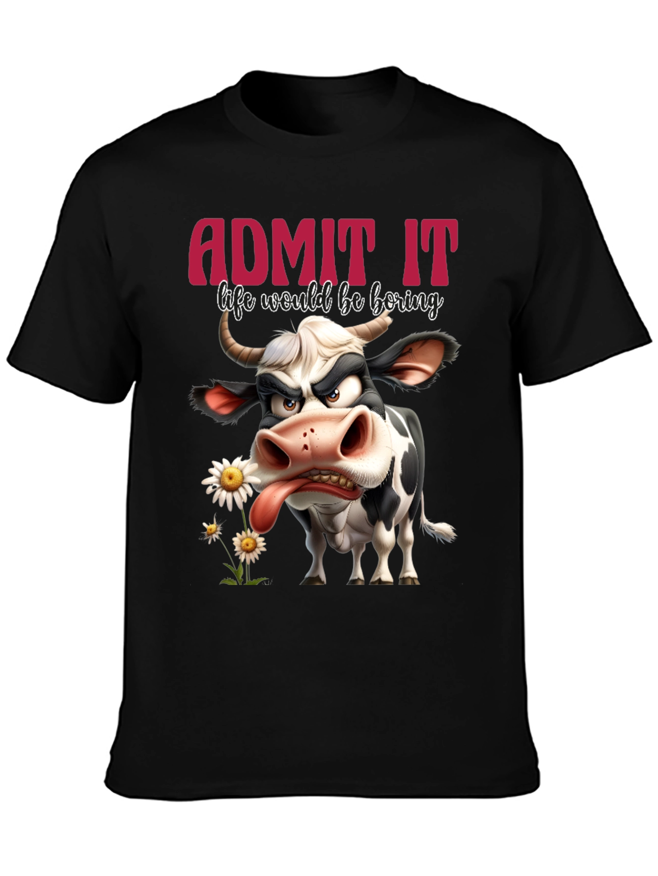 Black Funny Cow T-Shirt - Admit It Life Would Be Boring Black Tee view 3