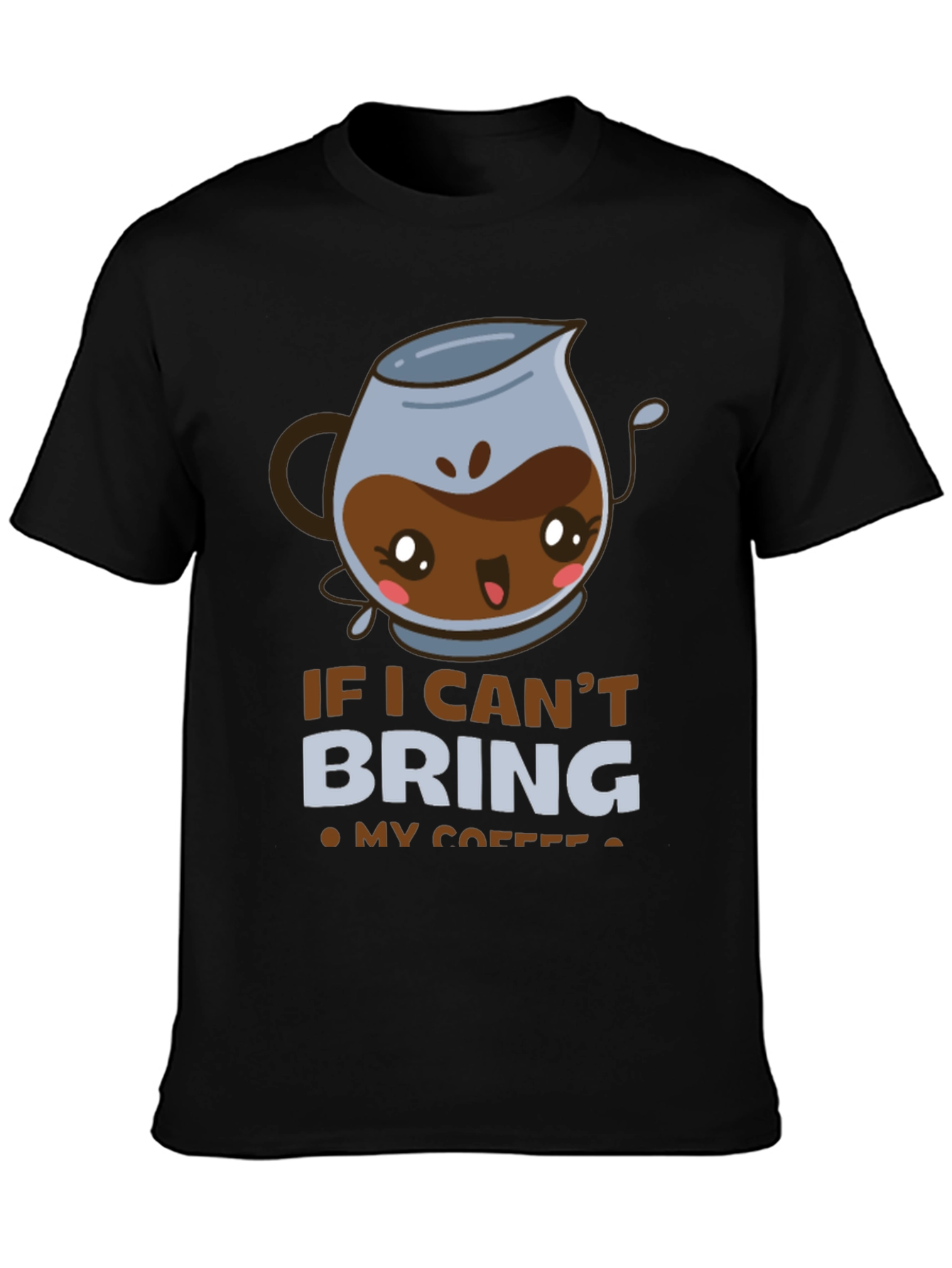 Black Funny Coffee Lover T-Shirt - If I Can't Bring My Coffee view 3