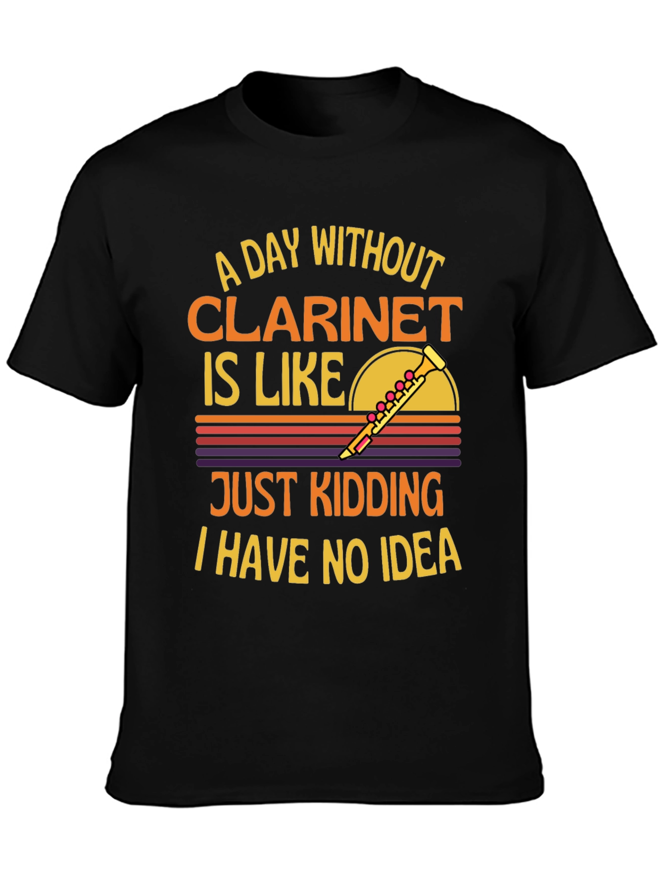 Black Clarinet T-Shirt: A Day Without, Just Kidding! view 3