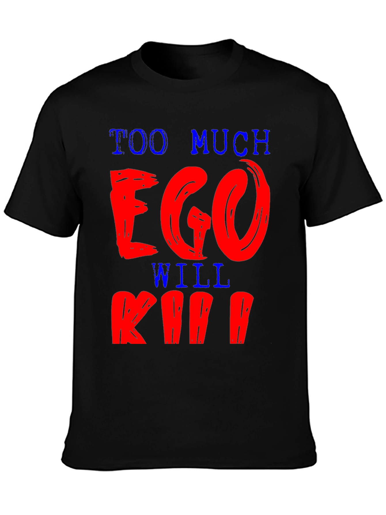 Black Too Much Ego Will Kill You T-Shirt view 3