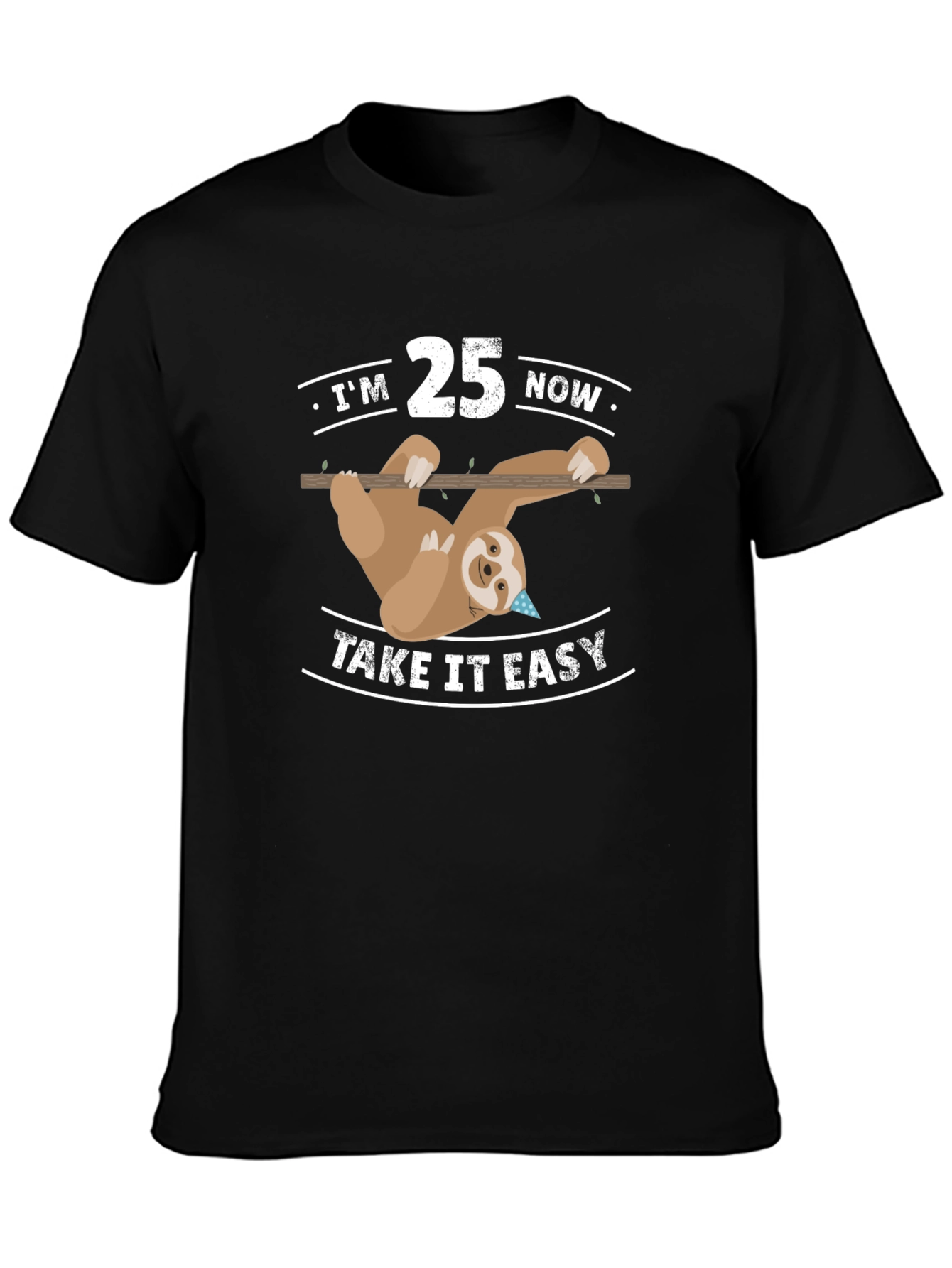 Black I'm 25 Now Take It Easy Sloth Tee view 3