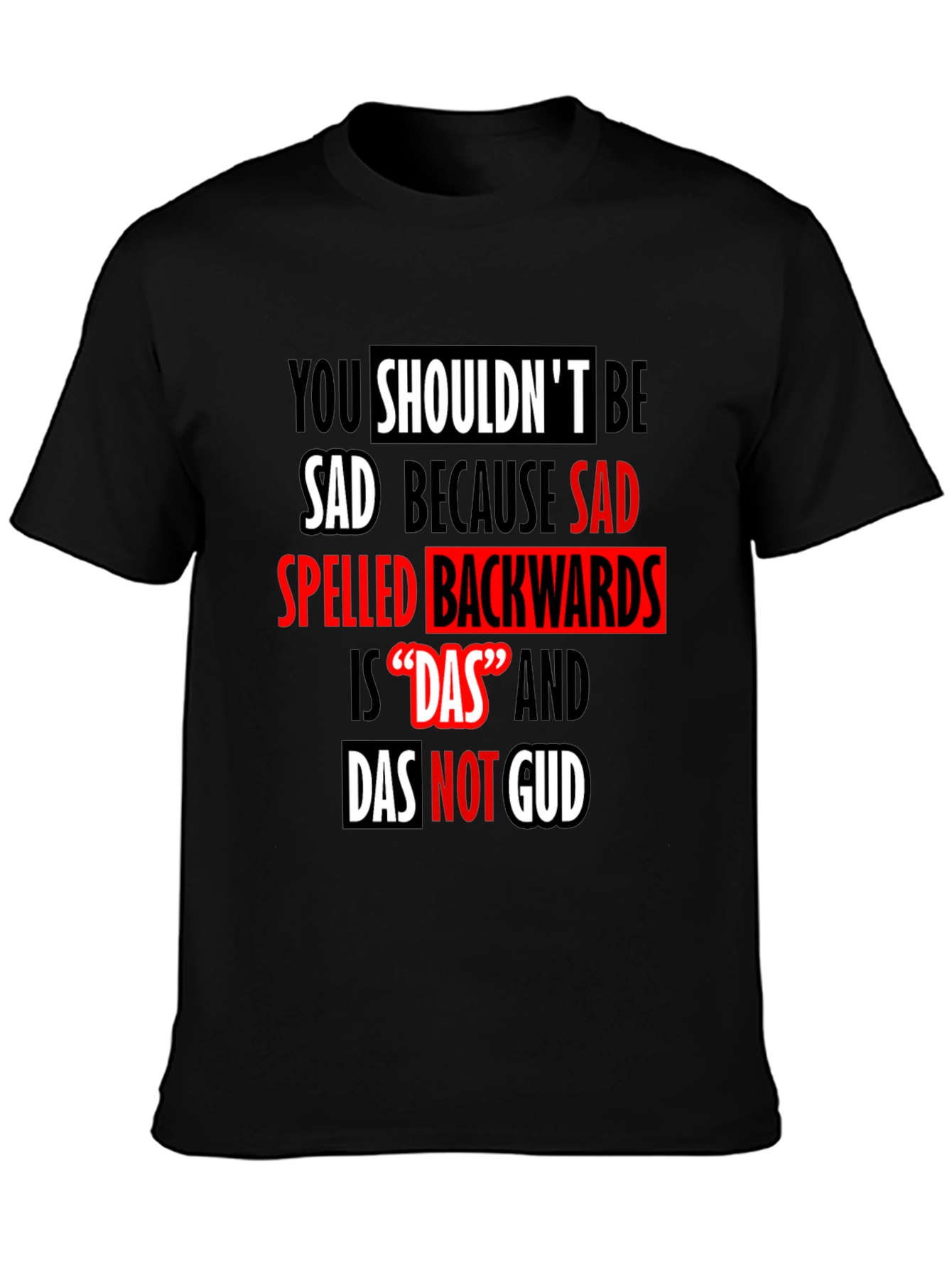 Funny 'Das Not Gud' Backwards Sad T-Shirt - 3