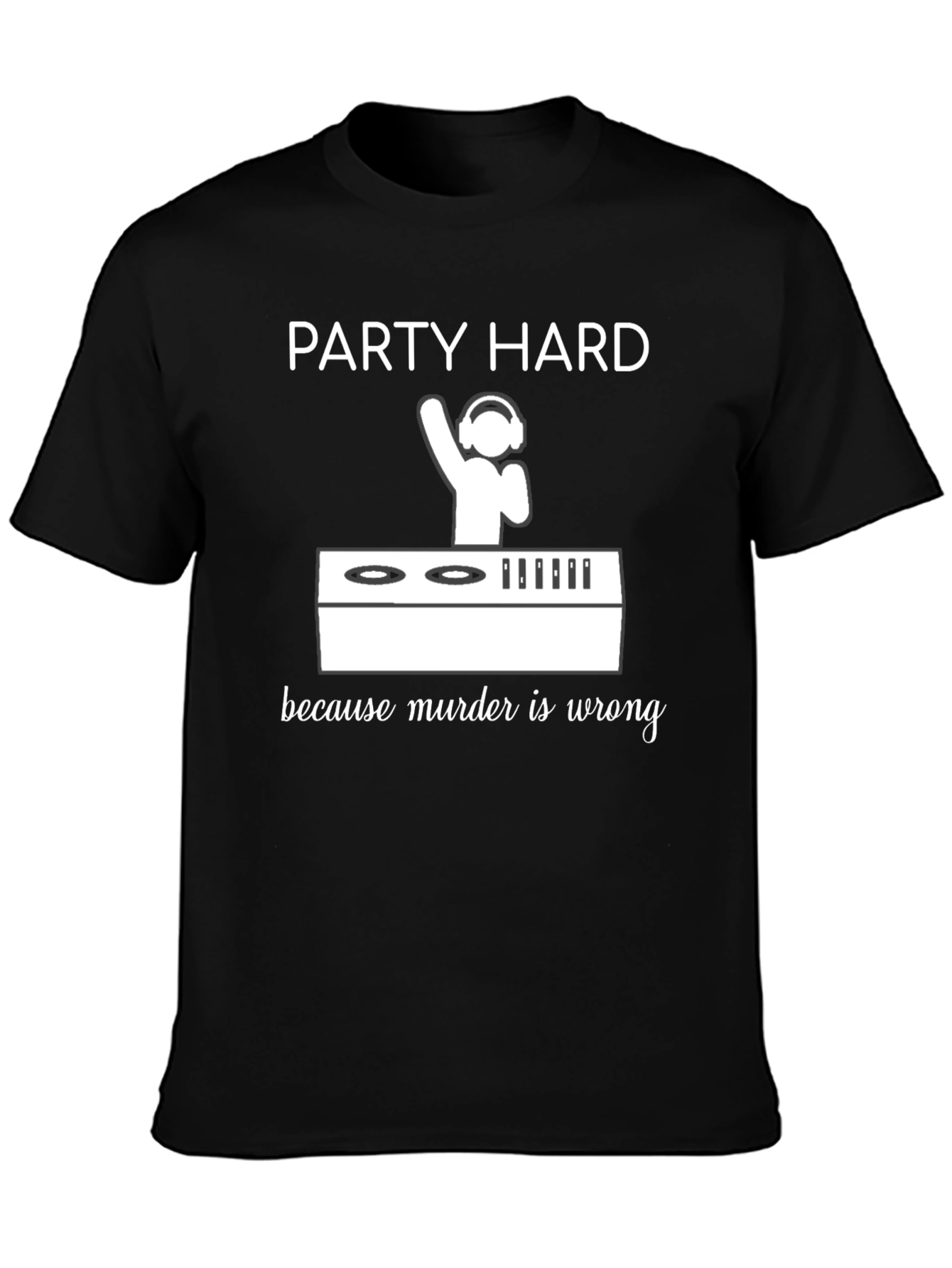 Black Party Hard DJ Graphic Tee - Murder is Wrong Funny T-Shirt view 3