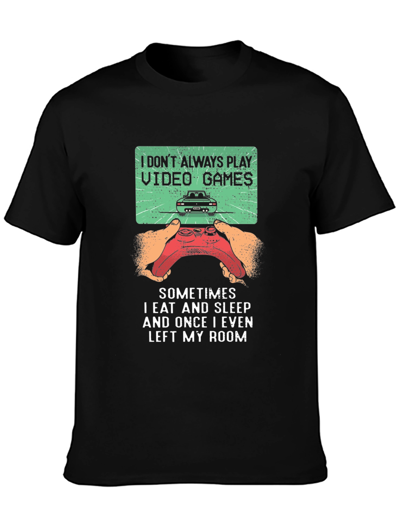 Black Gamer T-Shirt: I Don't Always Play Video Games view 3