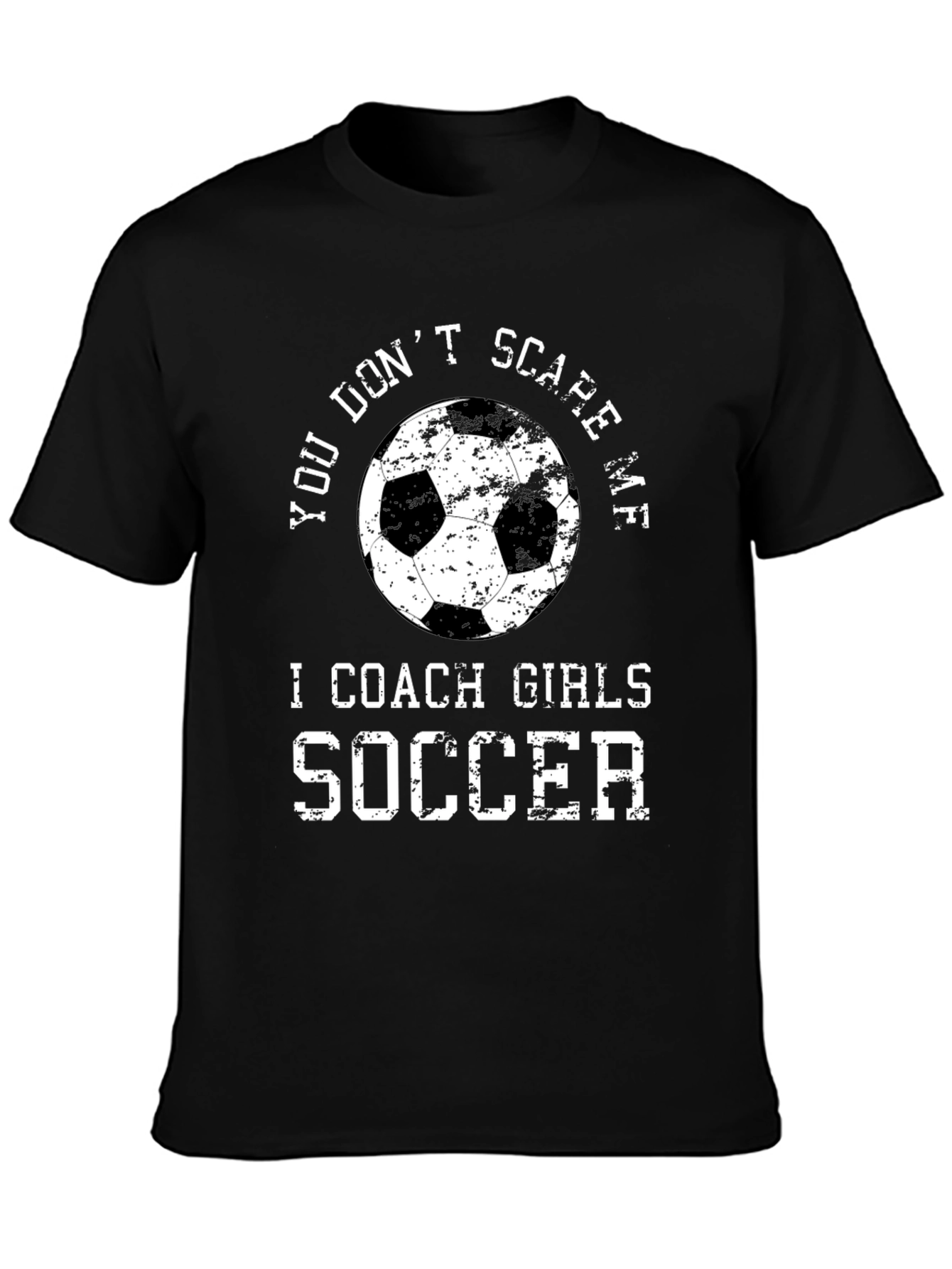 Black You Don't Scare Me I Coach Girls Soccer T-Shirt view 3
