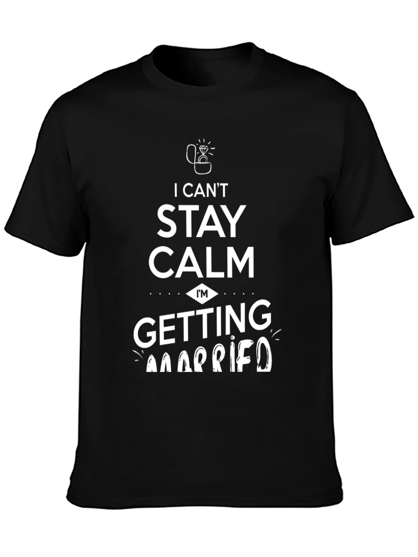 Black I Can't Stay Calm I'm Getting Married Graphic Tee view 3