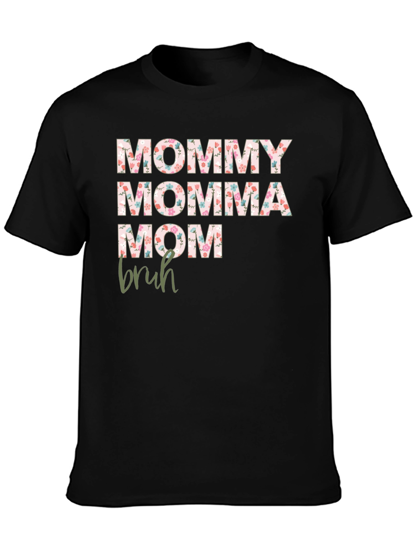 Black Floral Mommy Momma Mom Bruh Graphic Tee view 3