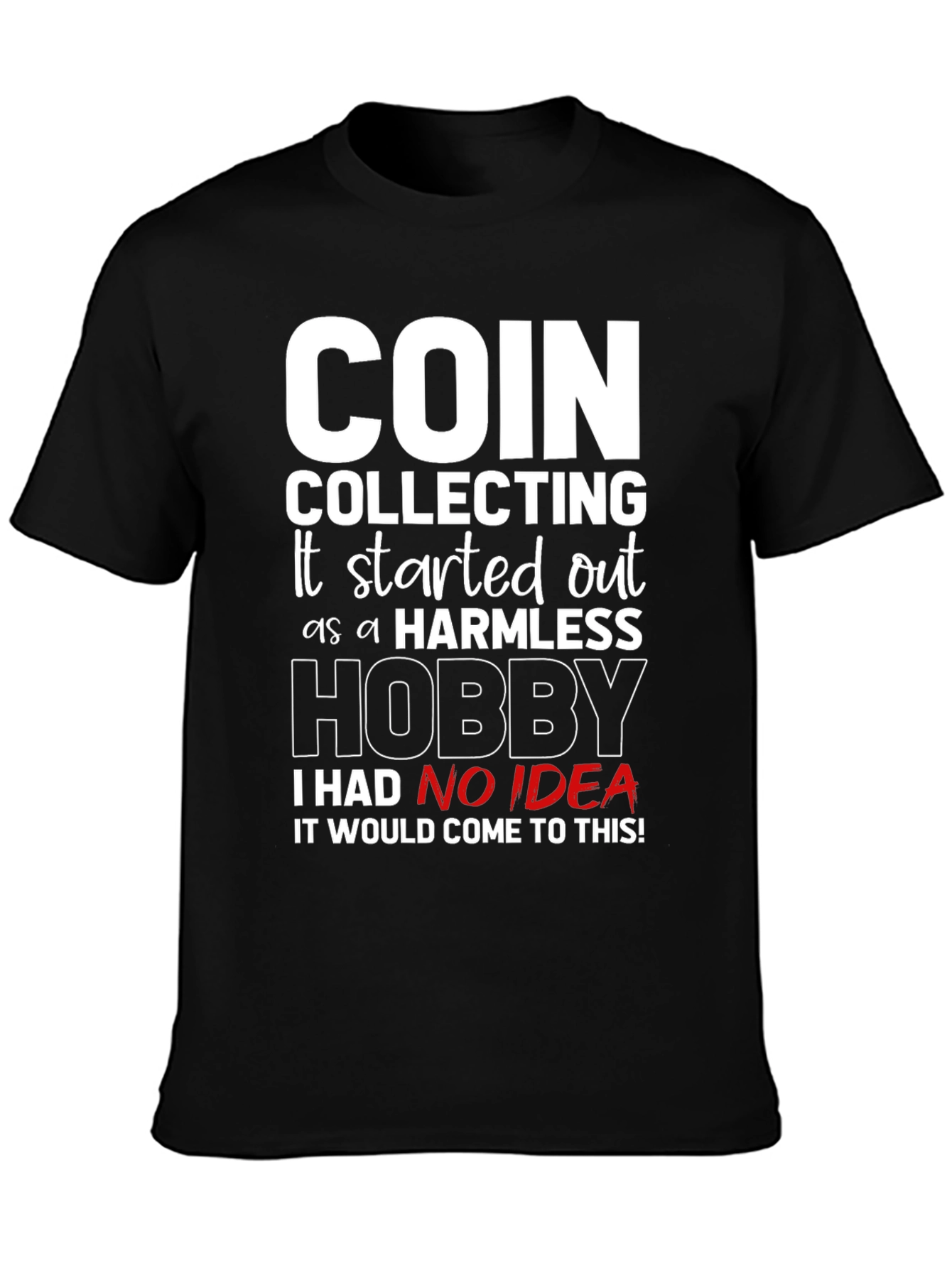 Black Coin Collecting Hobby Tee - Humorous Collectors Shirt view 3