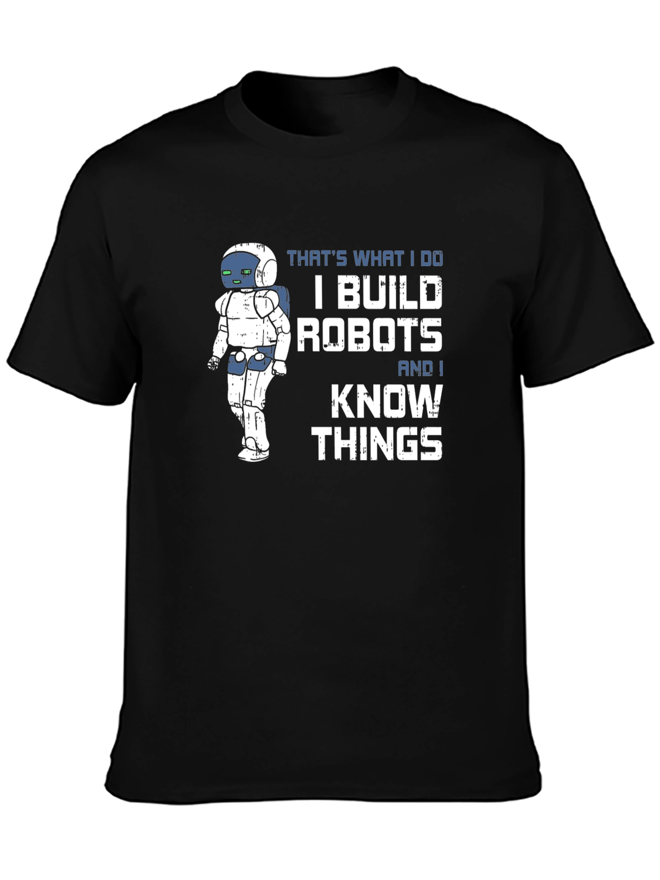 Black I Build Robots And I Know Things T-Shirt view 3