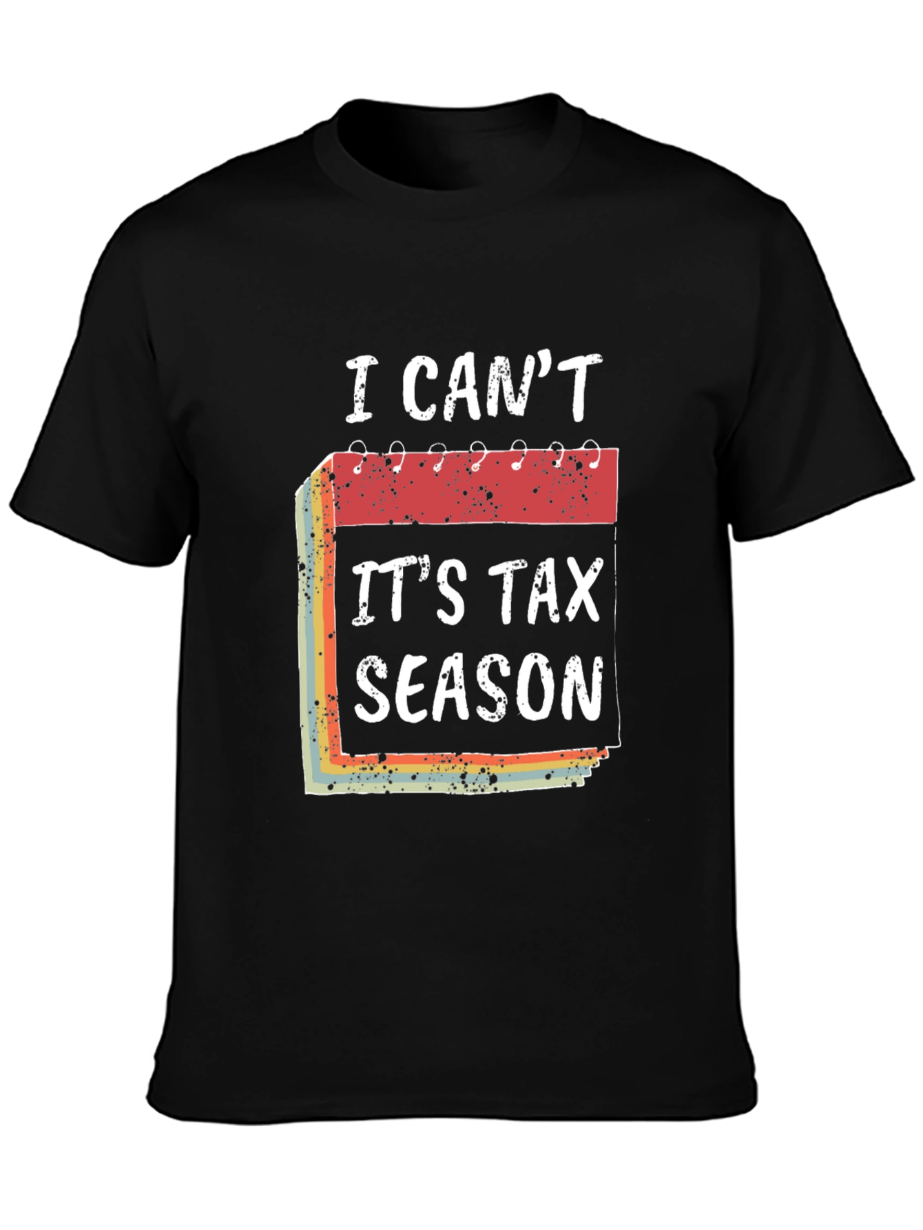 Black I Can't It's Tax Season T-Shirt Funny Accountant Tee view 3