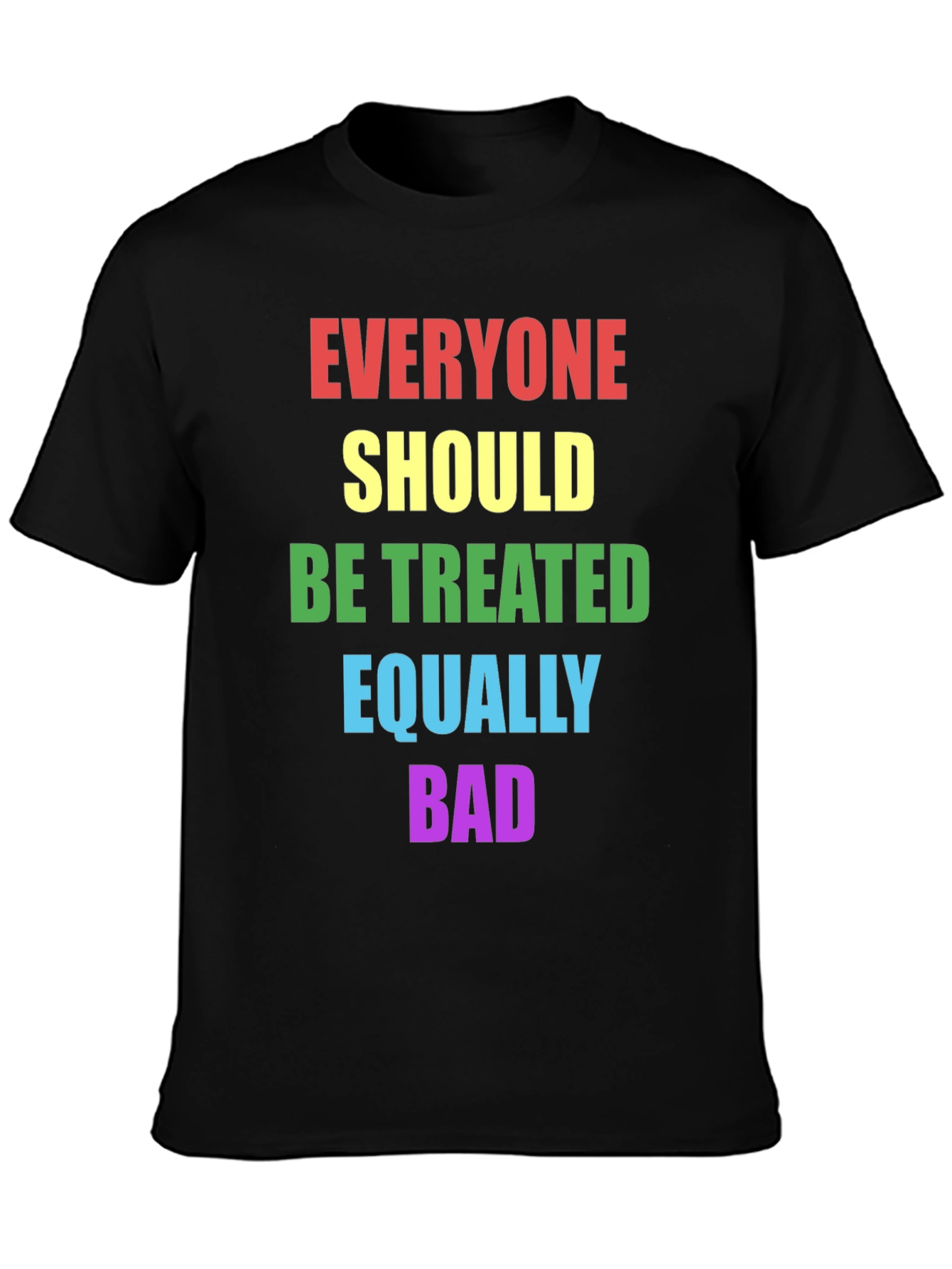 Black Equality T-Shirt - Treat Everyone Equally Bad view 3