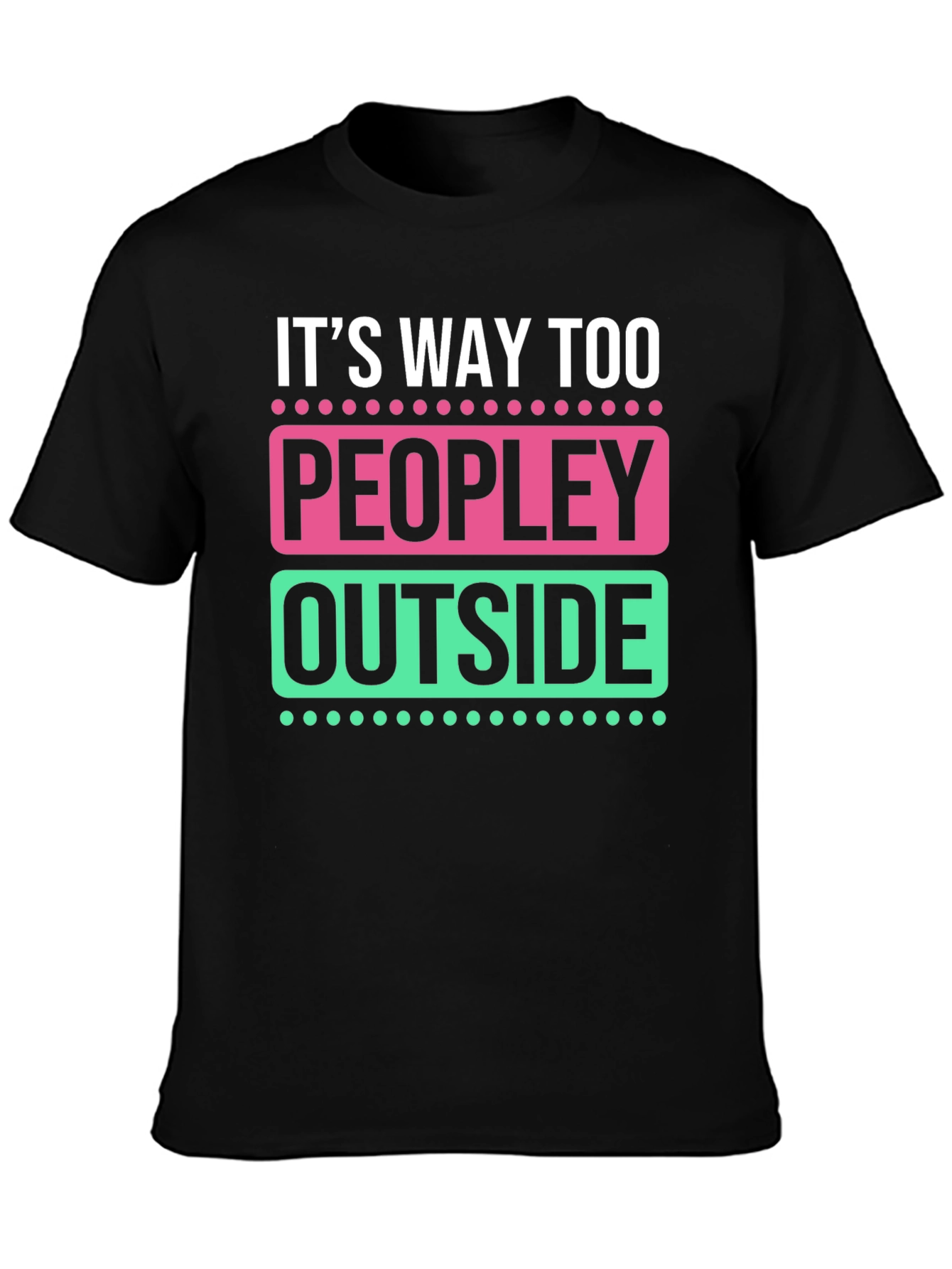 Black It's Way Too Peopley Outside Graphic Tee view 3
